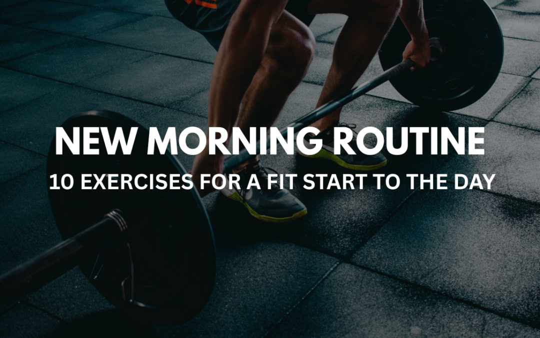 New morning routine: 10 exercises for a fit start to the day