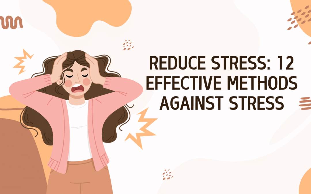 Reduce stress: 12 effective methods against stress