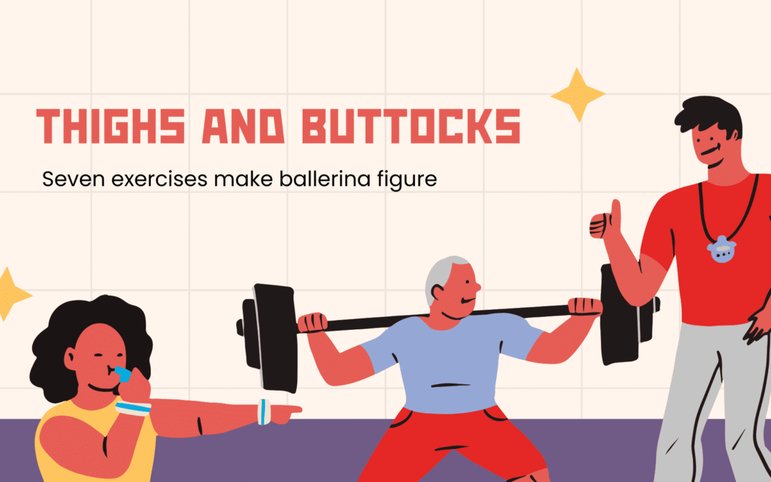 Thighs and buttocks: Seven exercises make ballerina figure