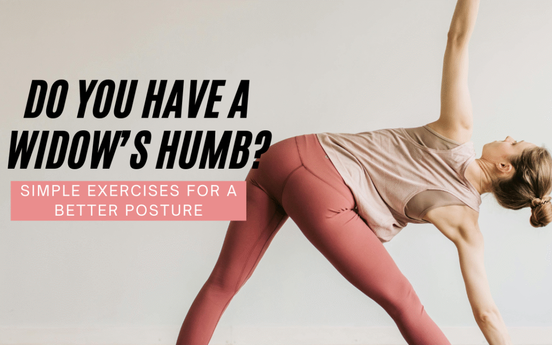 Do you have a widow’s humb? Simple exercises for a better posture